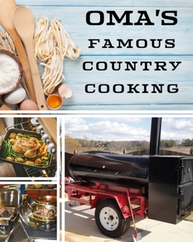 Paperback Oma's Famous Country Cooking: Record Your Best Recipes for the Next Generation Book