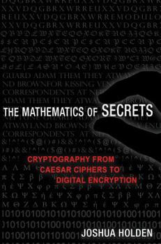 Paperback The Mathematics of Secrets: Cryptography from Caesar Ciphers to Digital Encryption Book