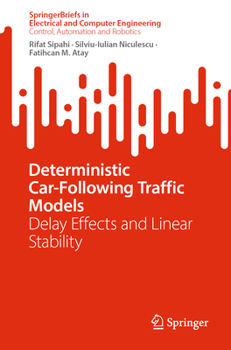 Paperback Deterministic Car-Following Traffic Models: Delay Effects and Linear Stability Book