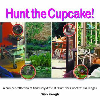 Paperback Hunt the Cupcake!: A Bumper Collection of Fiendishly Difficult Hunt the Cupcake Challenges Book