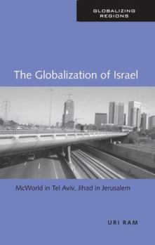 Paperback The Globalization of Israel: McWorld in Tel Aviv, Jihad in Jerusalem Book