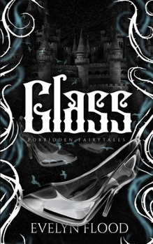 Glass: A why choose Cinderella retelling (Forbidden Fairytales)