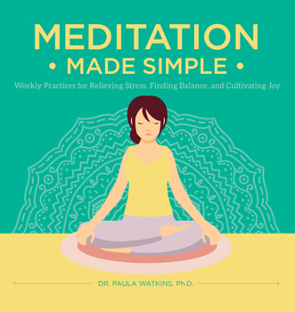 Hardcover Meditation Made Simple: Weekly Practices for Relieving Stress, Finding Balance, and Cultivating Joy Book