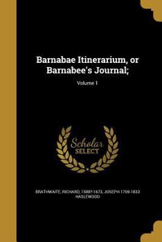 Paperback Barnabae Itinerarium, or Barnabee's Journal;; Volume 1 Book