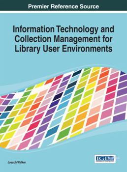 Hardcover Information Technology and Collection Management for Library User Environments Book