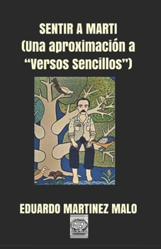 Paperback Sentir a Martí: (Una aproximación a Versos Sencillos) [Spanish] Book