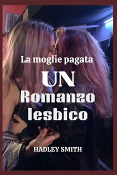 Paperback La moglie pagata: Una storia d'amore lesbica [Italian] Book