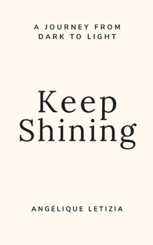 Paperback Keep Shining: A Journey From Dark to Light Book