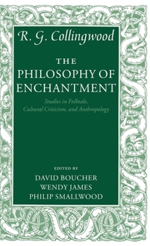 Hardcover The Philosophy of Enchantment: Studies in Folktale, Cultural Criticism, and Anthropology Book