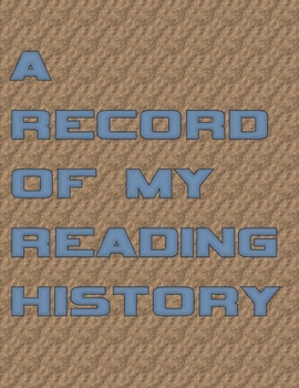 Paperback A Record Of My Reading History: A Logbook For Keeping Track Of The Books I have Read Book