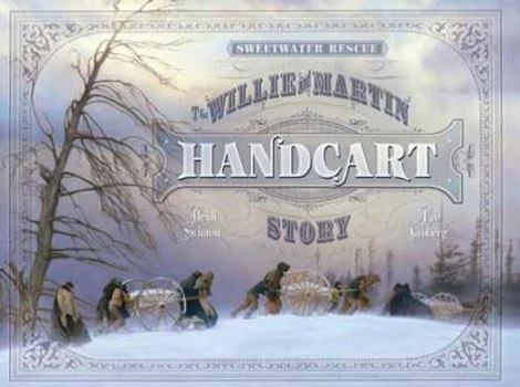 Sweetwater Rescue: The Willie and Martin Handcart Story