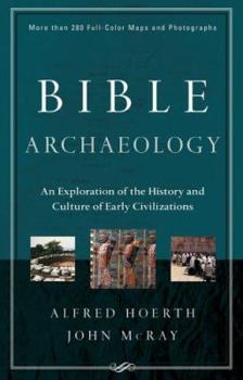Hardcover Bible Archaeology: An Exploration of the History and Culture of Early Civilizations Book