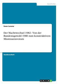 Paperback Der Machtwechsel 1982 - Von der Bundestagswahl 1980 zum konstruktivem Misstrauensvotum [German] Book