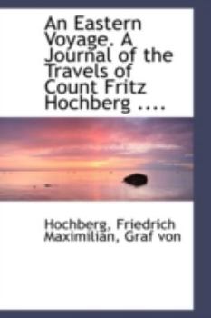Paperback An Eastern Voyage. a Journal of the Travels of Count Fritz Hochberg .... Book