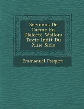 Paperback Sermons De Car�me En Dialecte Wallon: Texte In�dit Du Xiiie Si�cle [French] Book