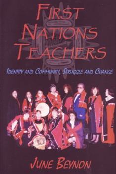 Paperback First Nations Teachers: Identity and Community, Struggle and Change Book
