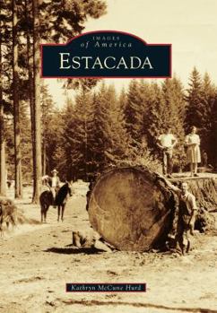 Estacada (Images of America: Oregon) - Book  of the Images of America: Oregon