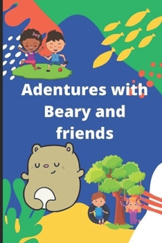 Paperback Adventures with Beary and friends: A fun creative, colourful and eventful book for kids Book