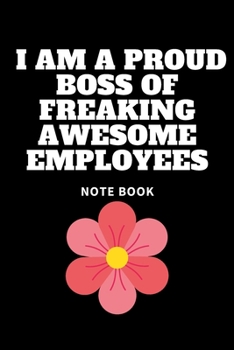 I am a Proud Boss of Freaking Awesome Employees: Journal - Pink Diary, Planner, Gratitude, Writing, Travel, Goal, Bullet Notebook - 6x9 120 pages
