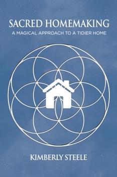 Paperback Sacred Homemaking: A Magical Approach to a Tidier Home Book