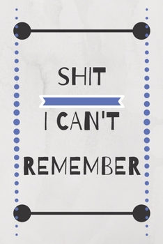 Paperback Shit i can't remember notebook: An organizer for all your passwords, usernames and shit Book