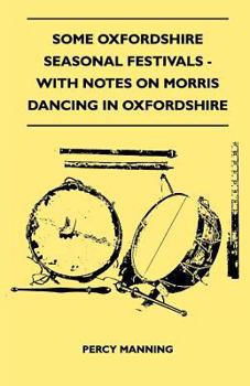 Some Oxfordshire Seasonal Festivals - With Notes On Morris Dancing In Oxfordshire