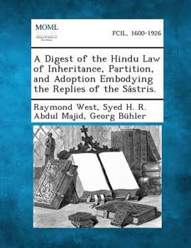 Paperback A Digest of the Hindu Law of Inheritance, Partition, and Adoption Embodying the Replies of the Sastris. Book