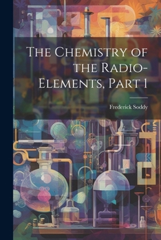 Paperback The Chemistry of the Radio-Elements, Part 1 Book