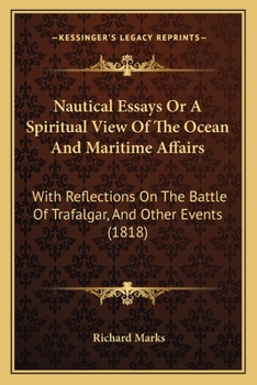 Paperback Nautical Essays Or A Spiritual View Of The Ocean And Maritime Affairs: With Reflections On The Battle Of Trafalgar, And Other Events (1818) Book