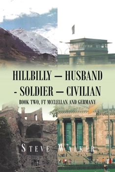 Paperback Hillbilly - Husband - Soldier - Civilian: Book Two, Ft Mcclellan and Germany Book