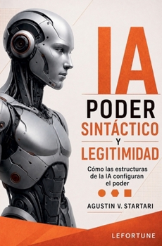 IA Poder Sintactico y Legitimidad (Papeles de Trabajo) (Spanish Edition)