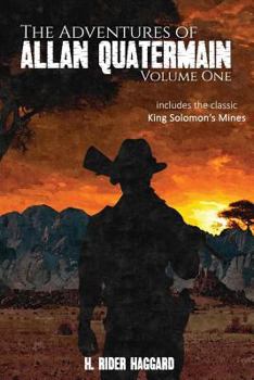 The Adventures of Allan Quatermain: Volume One