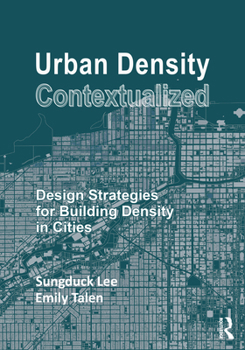 Hardcover Urban Density Contextualized: Design Strategies for Building Density in Cities Book