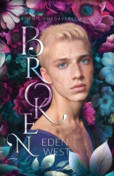 Broken: Eden's Omegaverse #1
