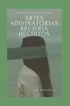 Paperback Artes Adivinatorias, BRUJERÍAS Y HECHIZOS: Manual [Spanish] Book