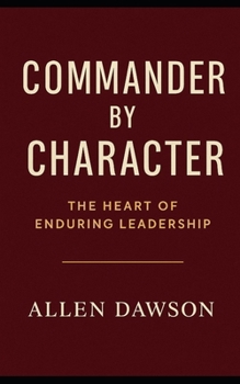 Paperback Commanded by Character: The Heart of Enduring Leadership Book