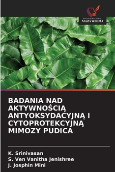 Paperback Badania Nad Aktywno&#346;ci&#260; Antyoksydacyjn&#260; I Cytoprotekcyjn&#260; Mimozy Pudica [Polish] Book