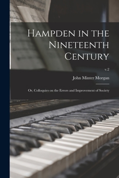 Paperback Hampden in the Nineteenth Century; or, Colloquies on the Errors and Improvement of Society; v.2 Book