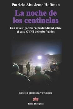 Paperback La noche de los centinelas: Una investigación en profundidad sobre el caso OVNI del cabo Valdés [Spanish] Book