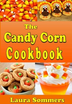 Paperback The Candy Corn Cookbook: Recipes for Halloween Book