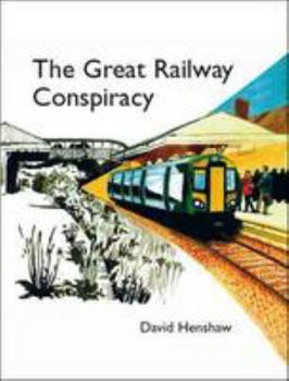 Paperback The Great Railway Conspiracy: The Fall and Rise of Britain's Railways Since the 1950's Book