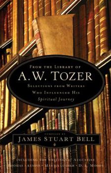 Hardcover From the Library of A. W. Tozer: Selections from Writers Who Influenced His Spiritual Journey Book