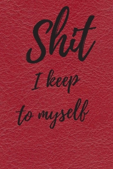 Paperback Shit I Keep To Myself: Internet Password Logbook, Journal & Notebook, Log Book For Disorganized People, password organizer Book