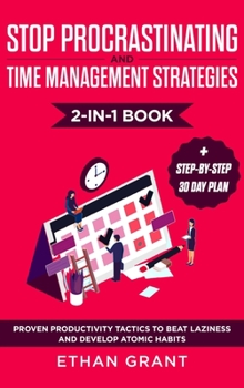 Hardcover Stop Procrastinating and Time Management Strategies 2-in-1 Book: Proven Productivity Tactics to Beat Laziness and Develop Atomic Habits + Step-by-Step Book