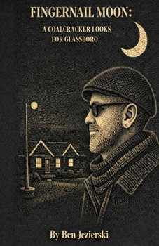 Paperback Fingernail Moon: A Coalcracker looks for Glassboro Book