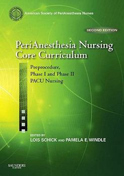 Paperback PeriAnesthesia Nursing Core Curriculum: Preprocedure, Phase I and Phase II PACU Nursing Book