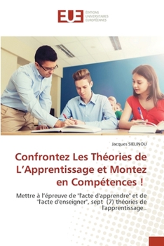 Confrontez Les Théories de L'Apprentissage et Montez en Compétences ! (French Edition)