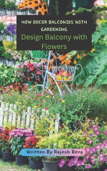 Paperback How Decor Balconies with Gardening: Design Balcony with Flowers Book