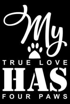 Paperback My True Love Has Four Paw: Cute German Shepherd Lined journal Notebook, Great Accessories & Gift Idea for German Shepherd Owner & Lover. Lined jo Book