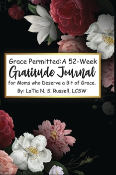 Hardcover Grace Permitted: A 52-Week Gratitude Journal For Moms Who Deserve A Bit Of Grace: A 52-Week Book